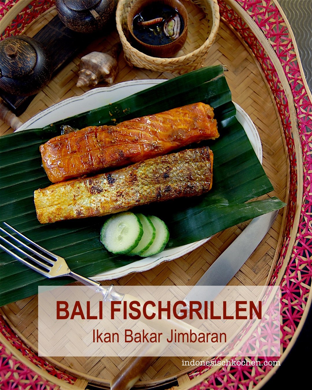 Rezept Ikan Bakar Jimbaran, Bali Fischgrillen